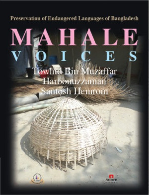 Preservation of Endangered Languages of Bangladesh Mahale Voices