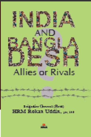 India and Bangladesh Allies or Rivals