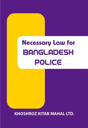 Necessary Law for BANGLADESH POLICE